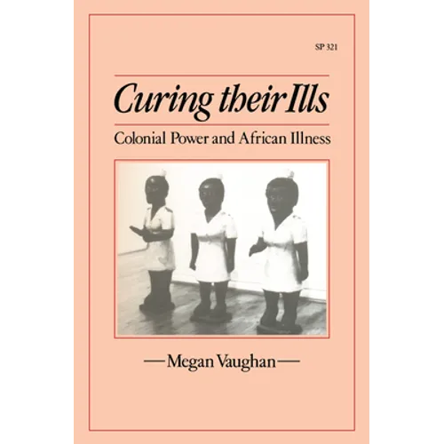 Curing Their Ills: Colonial Power and African Illness - Paperback