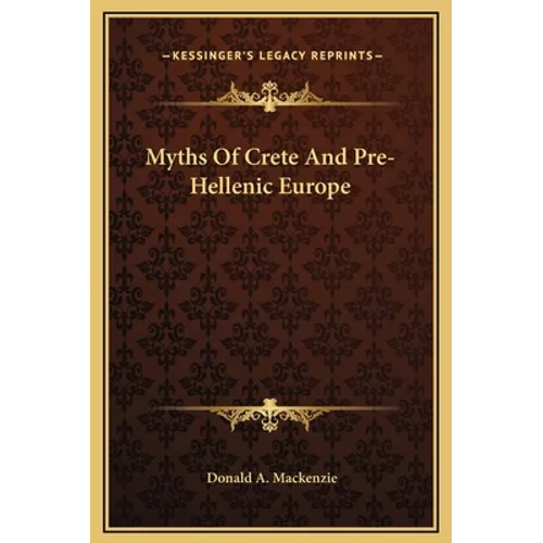 Myths Of Crete And Pre-Hellenic Europe - Hardcover