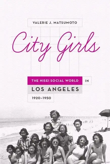 City Girls: The Nisei Social World in Los Angeles, 1920-1950 - Hardcover