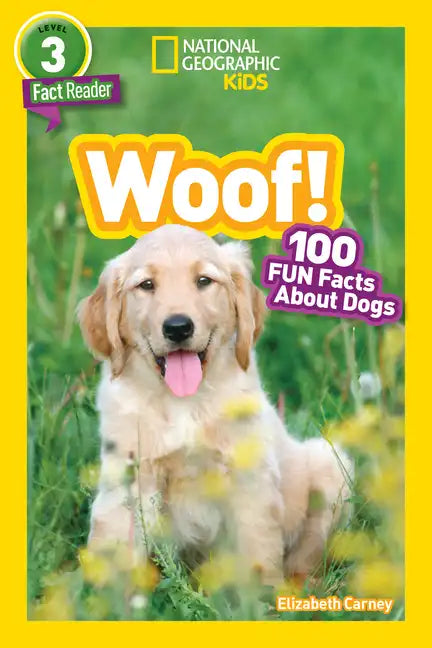 Woof! (National Geographic Kids Readers, Level 3): 100 Fun Facts about Dogs - Paperback