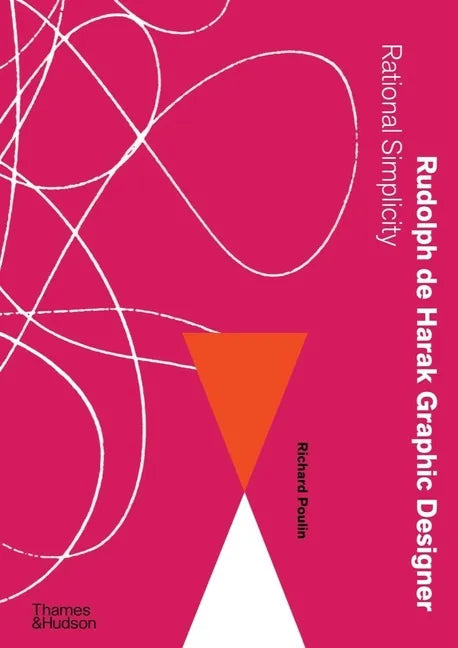 Rudolph de Harak Graphic Designer: Rational Simplicity - Hardcover