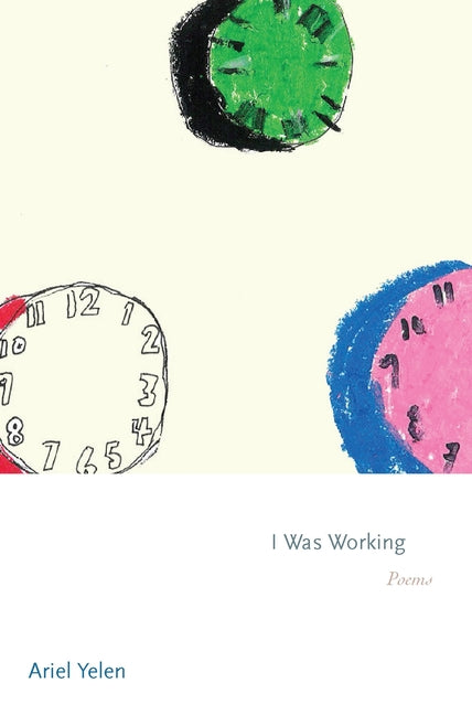 I Was Working: Poems - Hardcover