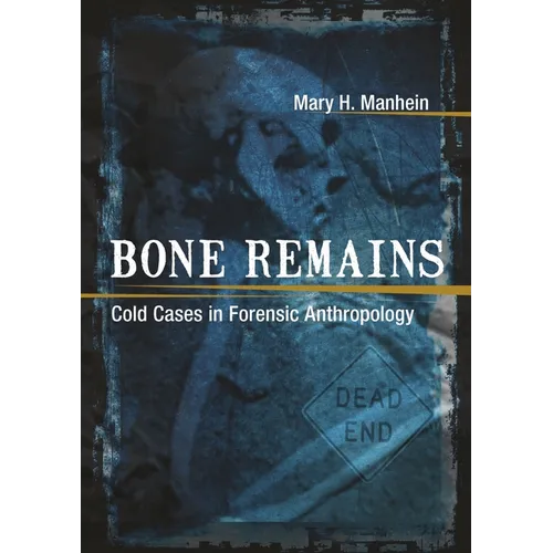 Bone Remains: Cold Cases in Forensic Anthropology - Paperback
