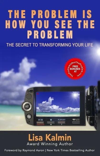 The Problem Is How You See The Problem: The Secret To Transforming Your Life - Paperback