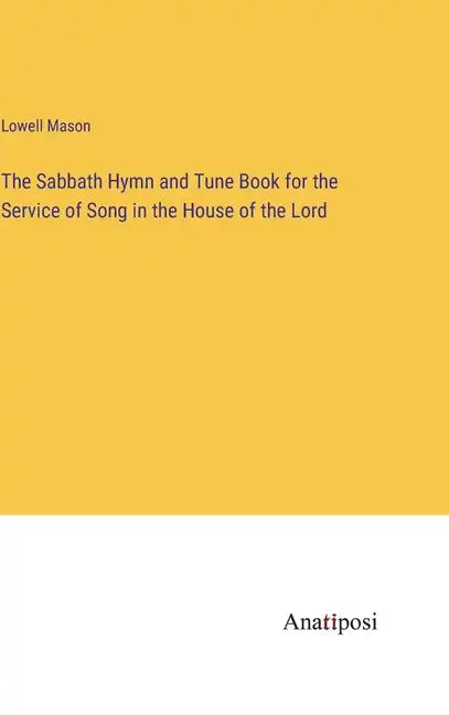 The Sabbath Hymn and Tune Book for the Service of Song in the House of the Lord - Hardcover