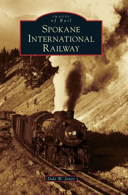 Spokane International Railway - Hardcover