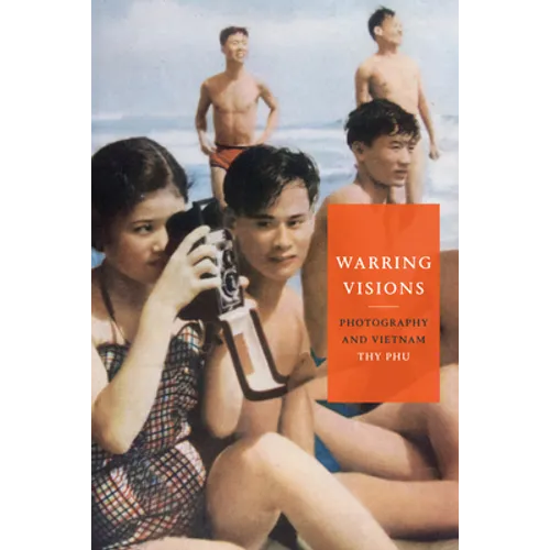 Warring Visions: Photography and Vietnam - Hardcover