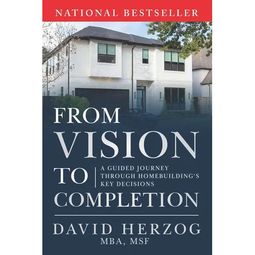 From Vision to Completion: A Guided Journey Through Homebuilding's Key Decisions - Paperback