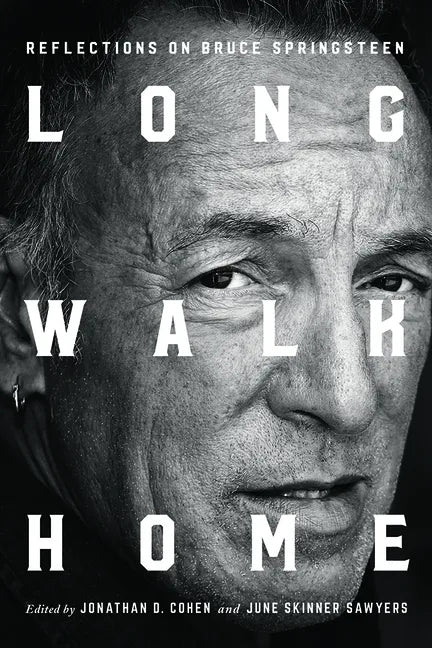 Long Walk Home: Reflections on Bruce Springsteen - Hardcover