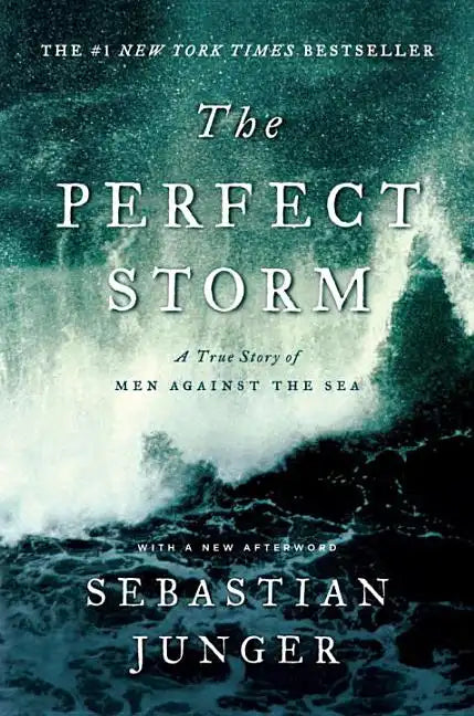 The Perfect Storm: A True Story of Men Against the Sea - Paperback