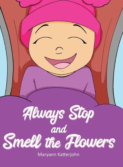Always Stop and Smell the Flowers - Hardcover