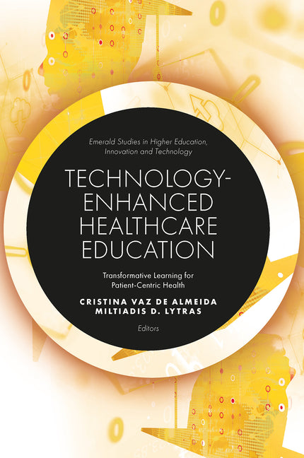 Technology-Enhanced Healthcare Education: Transformative Learning for Patient-Centric Health - Hardcover