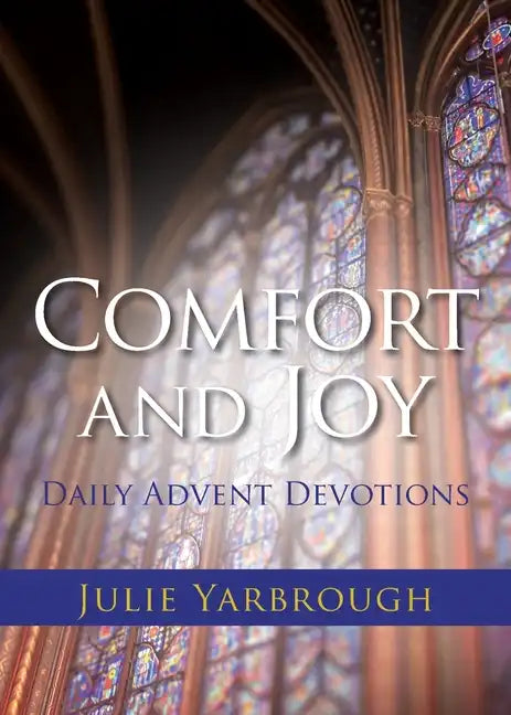 Comfort and Joy: Daily Advent Devotions - Paperback
