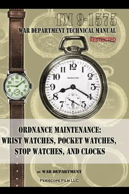 Ordnance Maintenance: Wrist Watches, Pocket Watches, Stop Watches and Clocks - Paperback