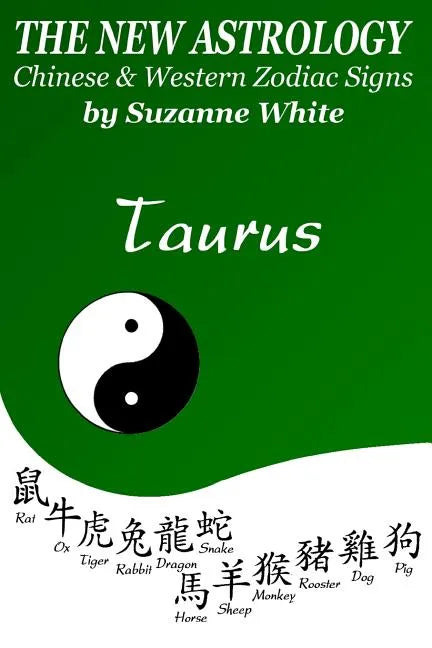 The New Astrology Taurus Chinese and Western Zodiac Signs: The New Astrology by Sun Signs - Paperback