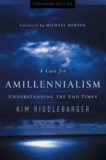 A Case for Amillennialism: Understanding the End Times - Paperback