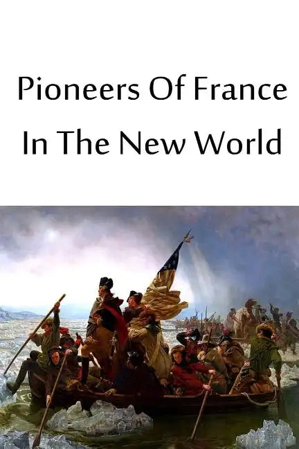 Pioneers Of France In The New World - Paperback