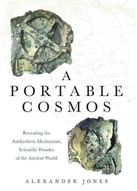 A Portable Cosmos: Revealing the Antikythera Mechanism, Scientific Wonder of the Ancient World - Paperback