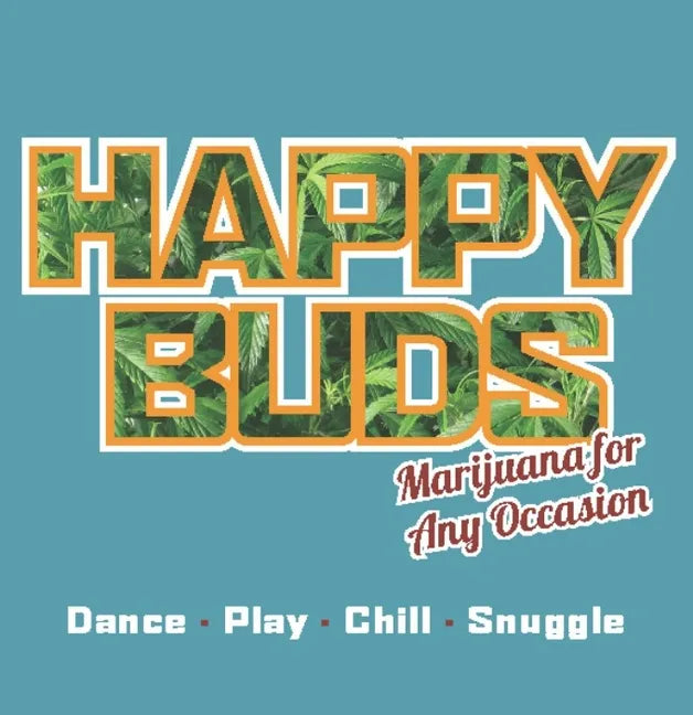 Happy Buds: Marijuana for Any Occasion - Paperback
