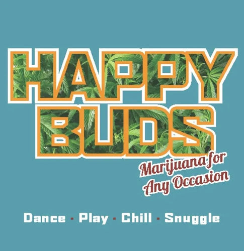 Happy Buds: Marijuana for Any Occasion - Paperback