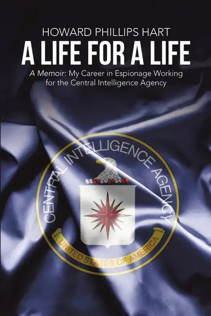 A Life for A Life: A Memoir: My Career in Espionage Working for the Central Intelligence Agency - Paperback