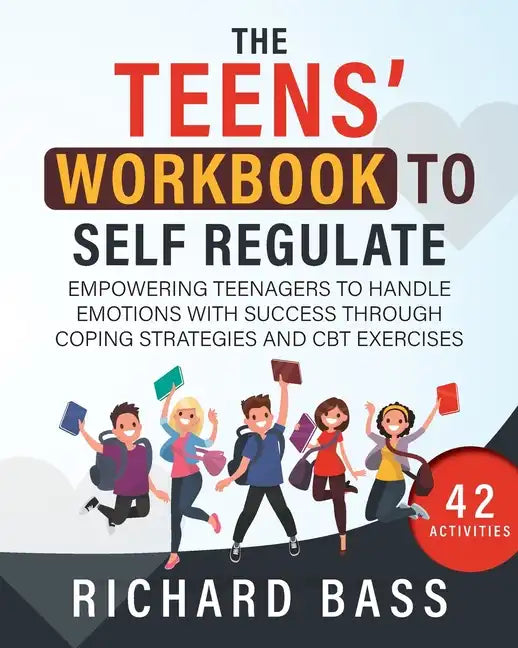 The Teens' Workbook to Self Regulate - Paperback
