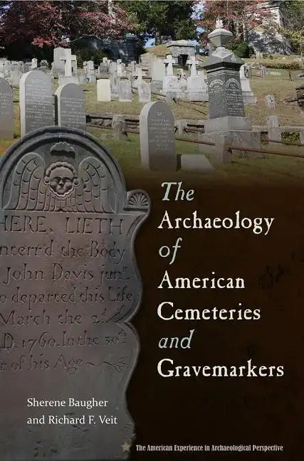 The Archaeology of American Cemeteries and Gravemarkers - Paperback
