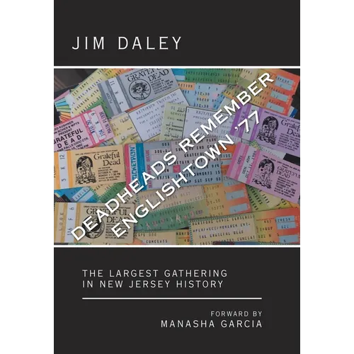 Deadheads Remember Englishtown '77: The Largest Gathering in New Jersey History - Hardcover