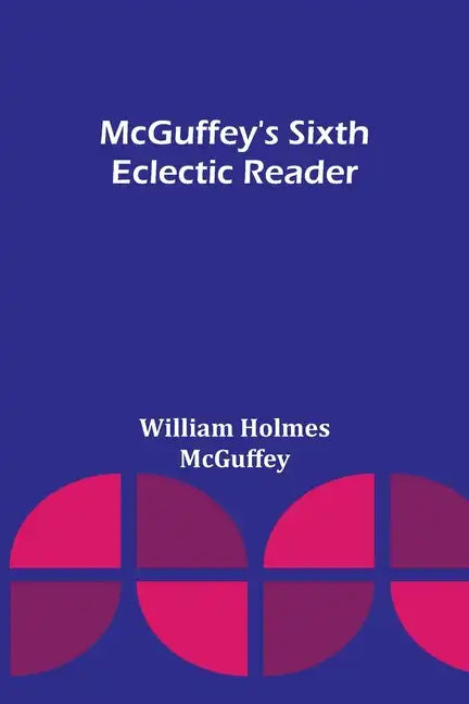 McGuffey's Sixth Eclectic Reader - Paperback