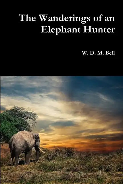 The Wanderings of an Elephant Hunter - Paperback