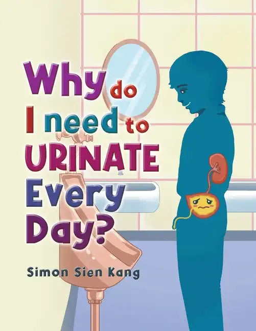 Why Do I Need To Urinate Every Day? - Paperback