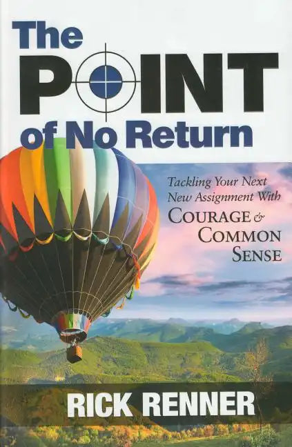 Point of No Return: Tackling Your Next New Assignment with Courage & Common Sense - Paperback