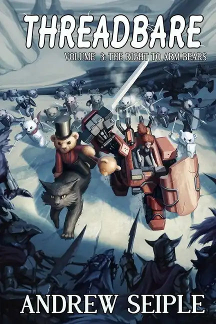 Threadbare Volume Three: The Right to Arm Bears - Paperback