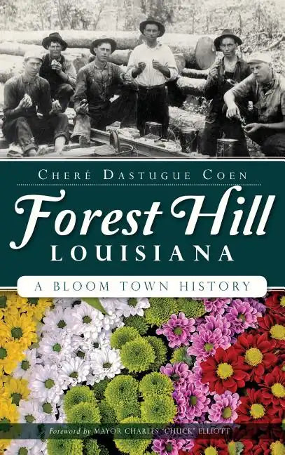 Forest Hill, Louisiana: A Bloom Town History - Hardcover