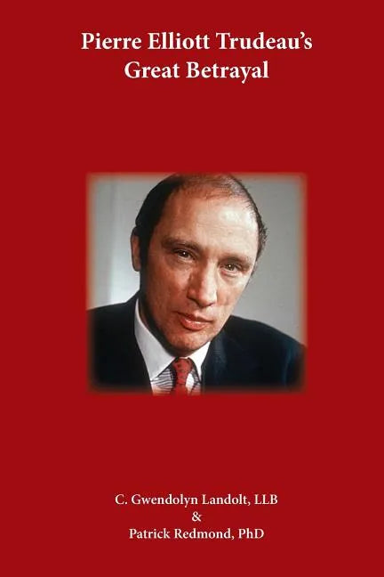 Pierre Elliot Trudeau's Great Betrayal - Paperback