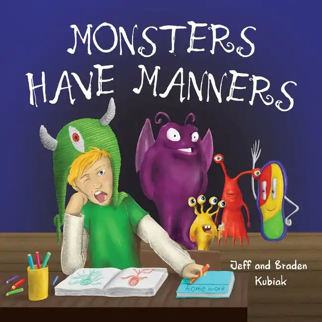 Monsters Have Manners: An Interactive Augmented Reality SEL Children's Book About Good Manners and Kindness - Paperback