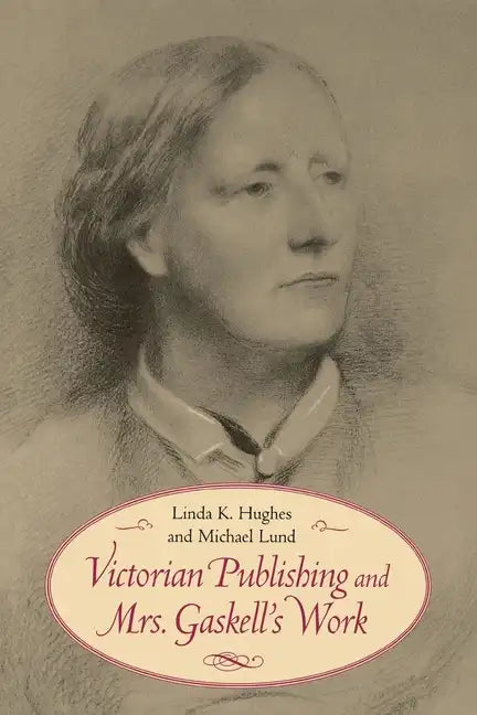 Victorian Publishing and Mrs. Gaskell's Work - Paperback