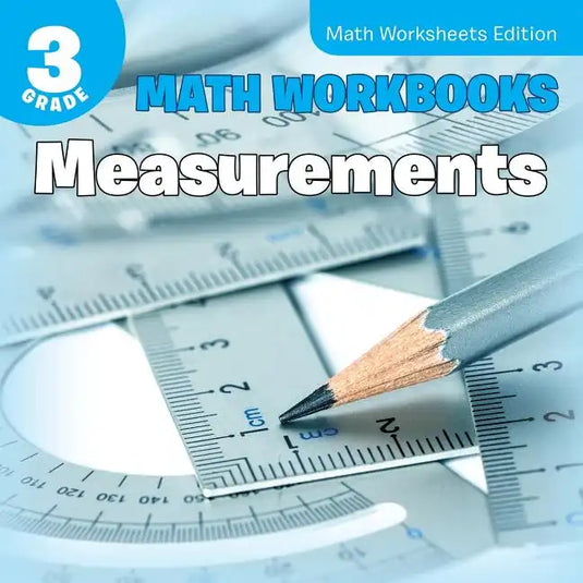 3rd Grade Math Workbooks: Measurements Math Worksheets Edition - Paperback