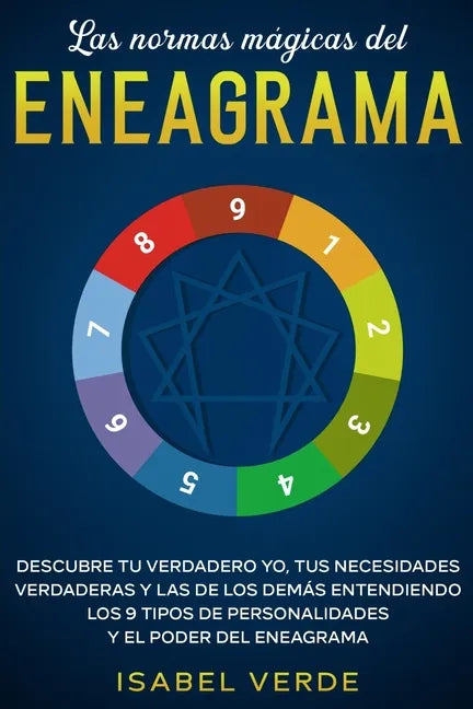 Las normas mágicas del eneagrama: Descubre tu verdadero yo, tus necesidades verdaderas y las de los demás entendiendo los 9 tipos de personalidades y - Paperback