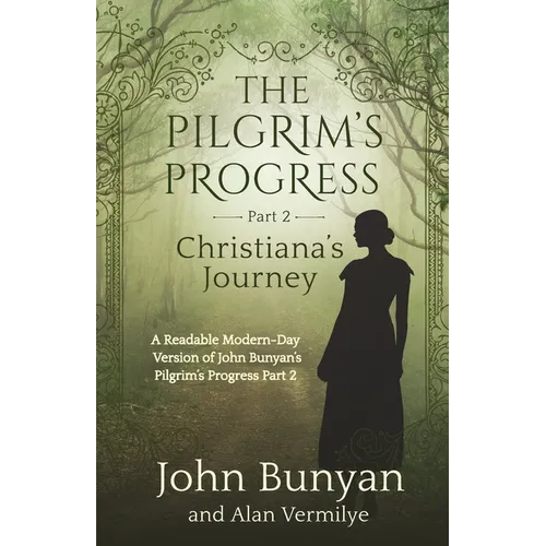 The Pilgrim's Progress Part 2 Christiana's Journey: Readable Modern-Day Version of John Bunyan's Pilgrim's Progress Part 2 (Revised and easy-to-read) - Paperback