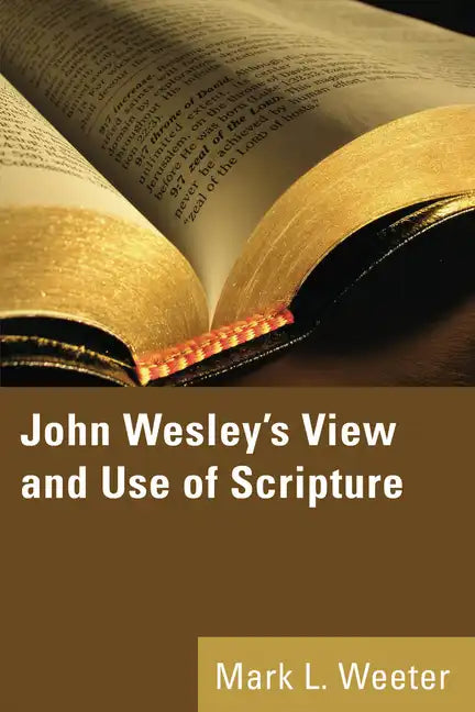 John Wesley's View and Use of Scripture - Paperback