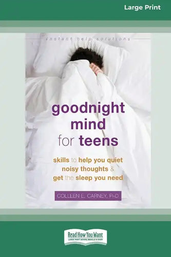 Goodnight Mind for Teens: Skills to Help You Quiet Noisy Thoughts and Get the Sleep You Need [16pt Large Print Edition] - Paperback