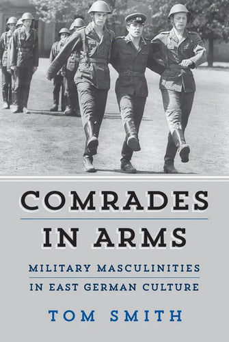 Comrades in Arms: Military Masculinities in East German Culture - Paperback