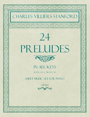 24 Preludes - In all Keys - Book 1 of 2 - Pieces 1-16 - Sheet Music set for Piano - Op. 163 - Paperback