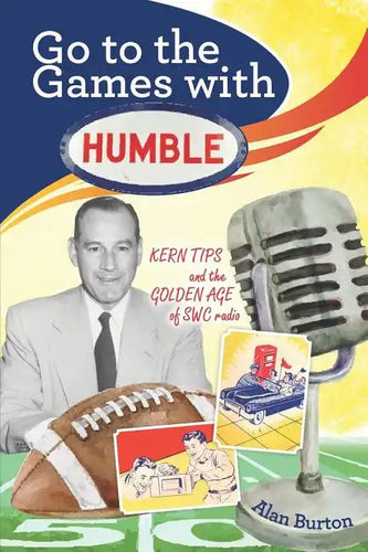 Go to the Games with Humble: Kern Tips and the Golden Age of SWC radio - Paperback