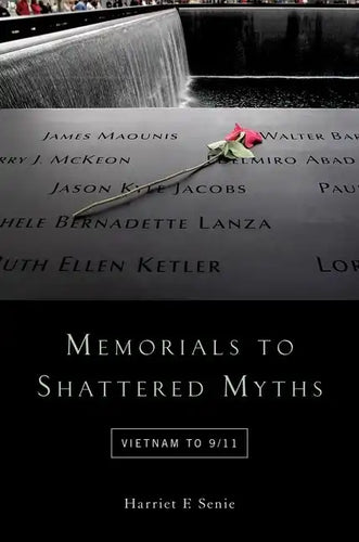Memorials to Shattered Myths: Vietnam to 9/11 - Paperback