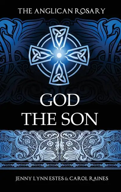 The Anglican Rosary: God the Son: Devotions and Prayers for 33 Names of Jesus - Hardcover