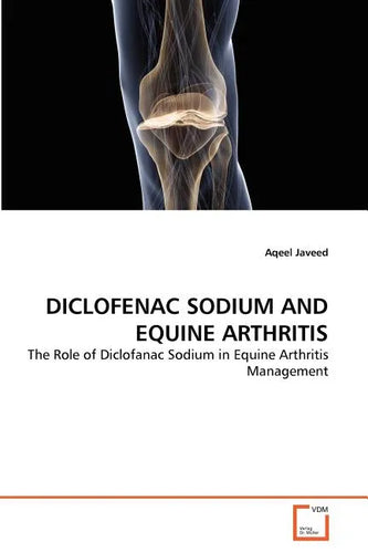 Diclofenac Sodium and Equine Arthritis - Paperback