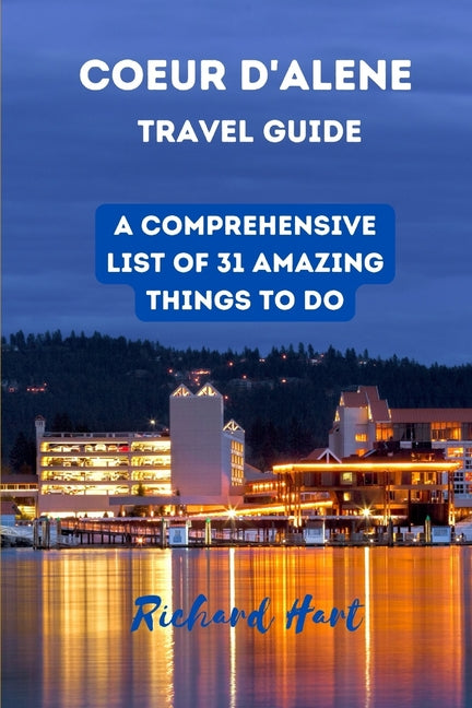 Coeur d'Alene Travel Guide: A comprehensive list of 31 amazing things to do - Paperback