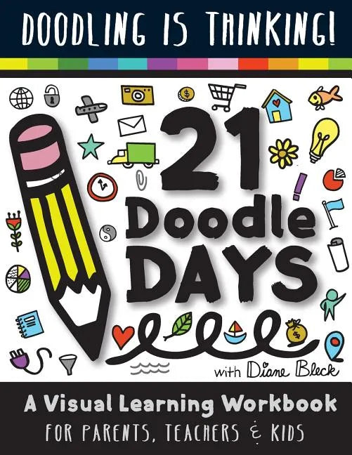 21 Doodle Days: A Visual Learning Workbook for Teachers, Parents & Kids - Paperback